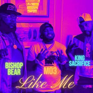 Like Me (feat. Bishop Bear, Mo3 & King Sacrifice) [Explicit]