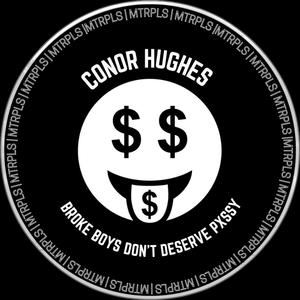 Conor Hughes - Broke Boys Don't Deserve Pxssy (Explicit)