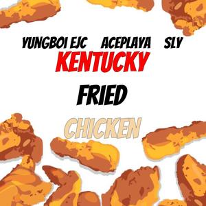 Kentucky Fried Chicken (feat. AcePlaya & Sly) (Explicit)