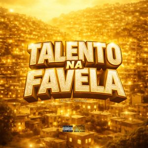 Talento na Favela (Explicit)