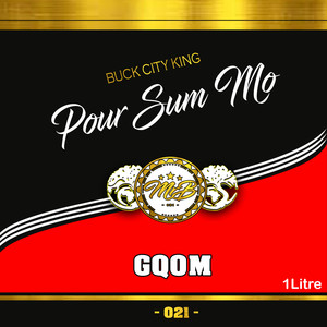 Pour Sum Mo (Gqom Remix)