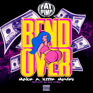 Bend over(Make a Little Money) (Explicit)