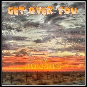 Get over you (feat. Ariaunna)