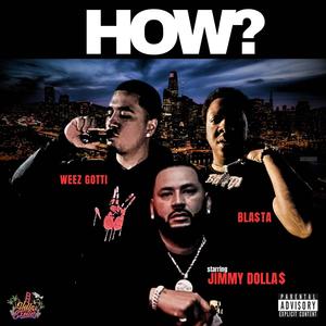 HOW? (feat. BLA$TA & WEEZGOTTI) [Explicit]