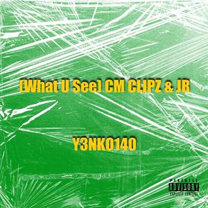 What U See (feat. CM CLIPZ & JR) (Explicit)
