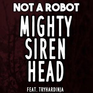 Mighty Siren Head (feat. TryHardNinja)