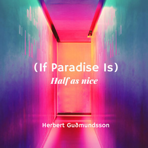 (If Paradise Is) Half as Nice