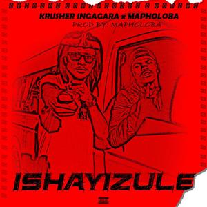 Ishayizule(feat. Mapholoba)