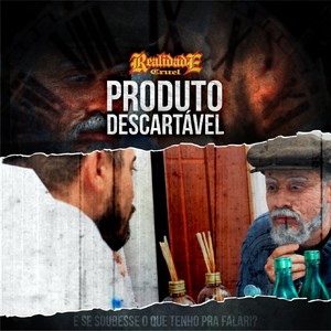 Produto Descartável (E Se Soubesse o Que Tenho para Falar!?)