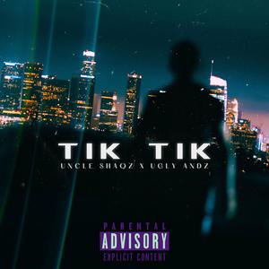 Tik Tik (feat. Ugly Andz) [Explicit]