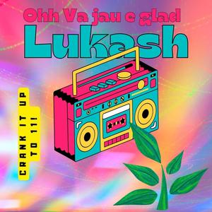 Ohh Va Jau e Glad (feat. Lukach)