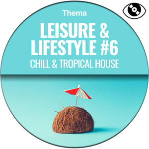 Leisure & Lifestyle #6 (Chill & Tropical House)