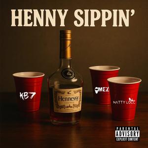 Henny Sippin' (feat. Omez & Natty Locc) [Explicit]