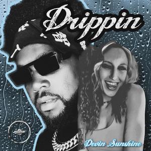 Drippin (feat. Devin Sunshine) (Explicit)