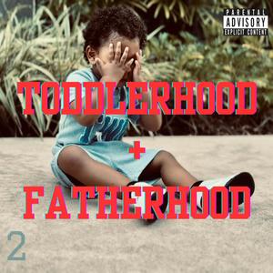 ToddlerHOOD + FatherHOOD (single) [Explicit]