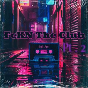 FckN The Club, Pt. 2 (Explicit)