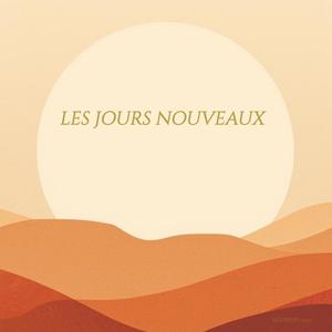 LES JOURS NOUVEAUX ( Extrait de l'album 2025  