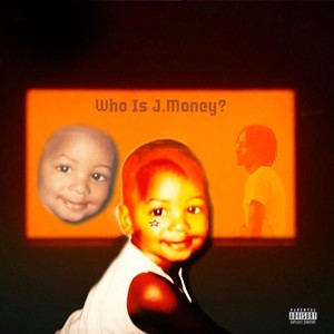 Who Is J.money? (Explicit)