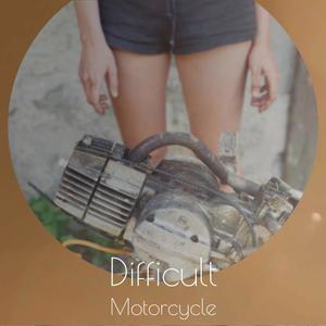 Difficult Motorcycle