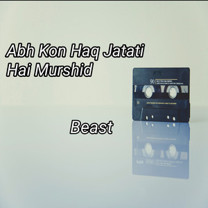 Abh Kon Haq Jatati Hai Murshid