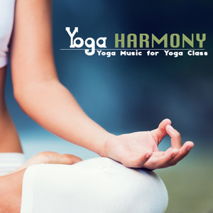 Yoga Harmony Music - Yoga Music for Yoga Class, Harmonic Spiritual Music