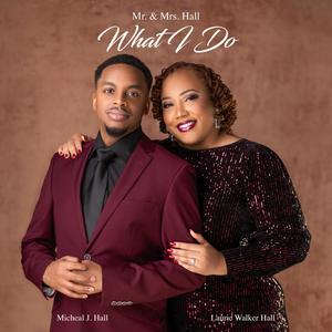 What I Do (feat. Micheal J. Hall & Laurie Walker Hall)