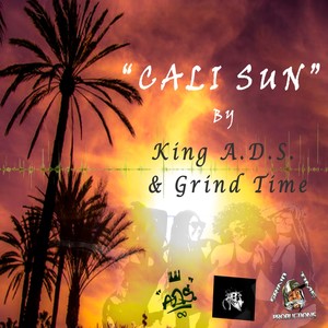 Cali Sun (feat. King A.D.S., Ant B, K.U.L.A.D.E & Ray Darilla) [Explicit]