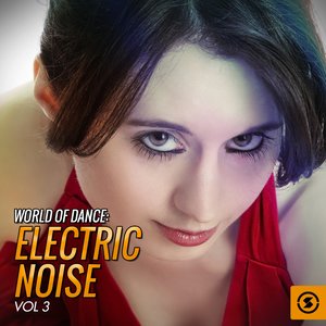 World of Dance: Electric Noise, Vol. 3