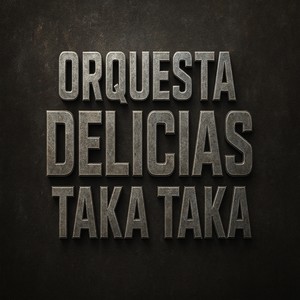 Orquesta Delicias Taka Taka