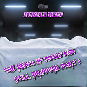 The Death of Purple Rain Still Dripping, Pt. 1 (Explicit)