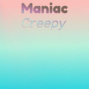Maniac Creepy