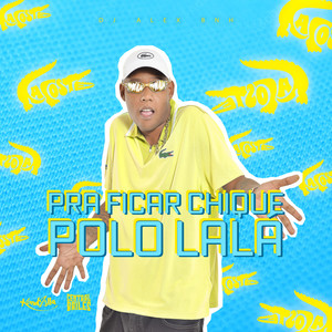 Pra Ficar Chique Polo Da Lala