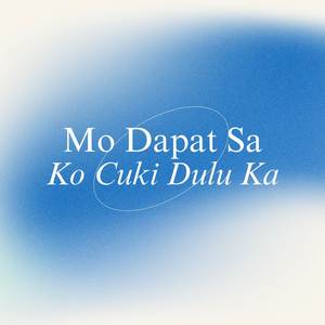 Mo Dapat Sa Ko Cuki Dulu Ka