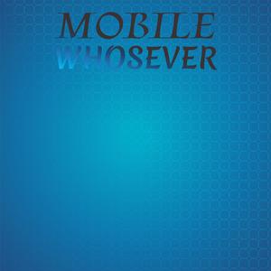 Mobile Whosever