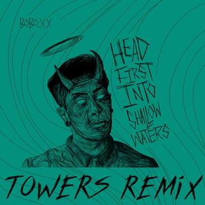 head first into shallow waters (Towers Remix)