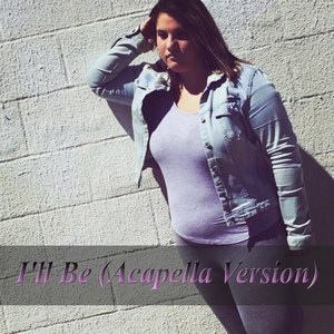 I'll Be (Acapella Version)