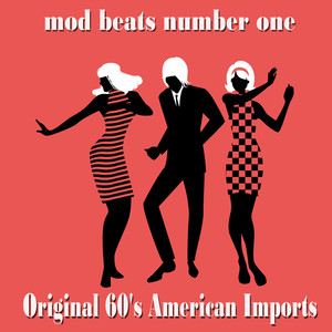 Mod Beats Number One (Original 60's American Imports)