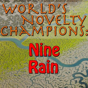 World's Novelty Champions: Nine Rain