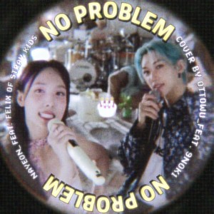 NO PROBLEM (Feat.Felix (Stray Kids))