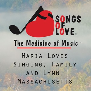 Maria Loves Singing, Family and Lynn, Massachusetts