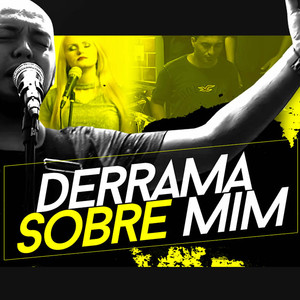 Derrama Sobre Mim