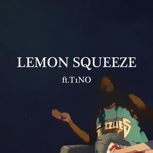 Lemon Squeeze (feat. T1NO) [Explicit]