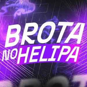 BROTA NO HELIPA (Explicit)