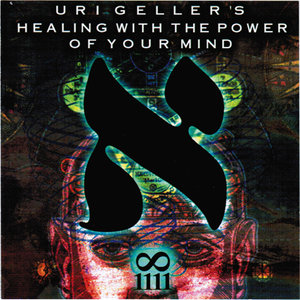 Uri Geller's Healing With The Power Of Your Mind