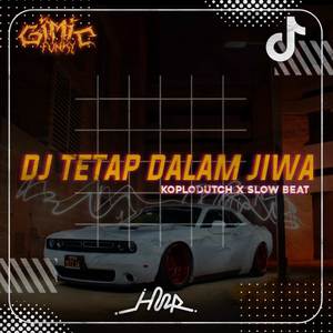 DJ TETAP DALAM JIWA KOPLODUTCH X SLOW BEAT