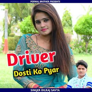 Driver Dosti Ko Pyar