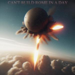 Can't Build Rome in a Day