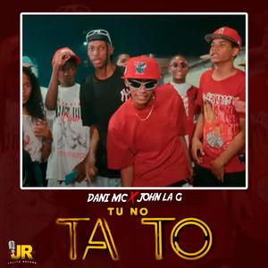 Tu No Tato (feat. John La G)