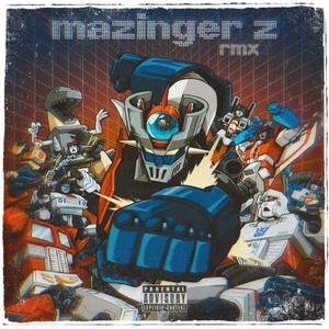 mazinger z(feat. kinder demian, izi sent, venegold, mxrin & b. Alejandro) (Remix|Explicit)