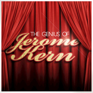 The Genius of Jerome Kern